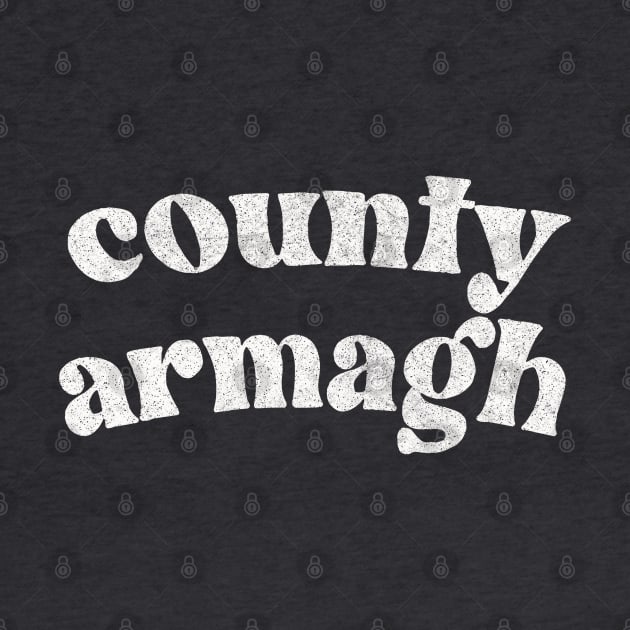 Country Armagh - Irish Pride County Gift by feck!